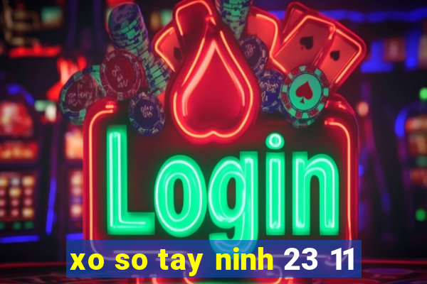 xo so tay ninh 23 11