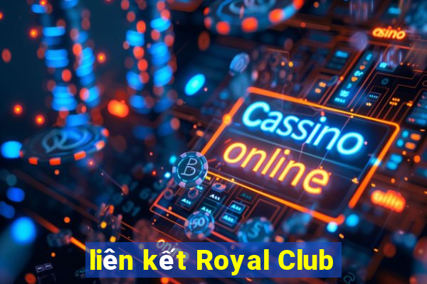 liên kết Royal Club