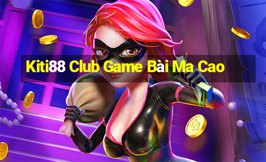 Kiti88 Club Game Bài Ma Cao