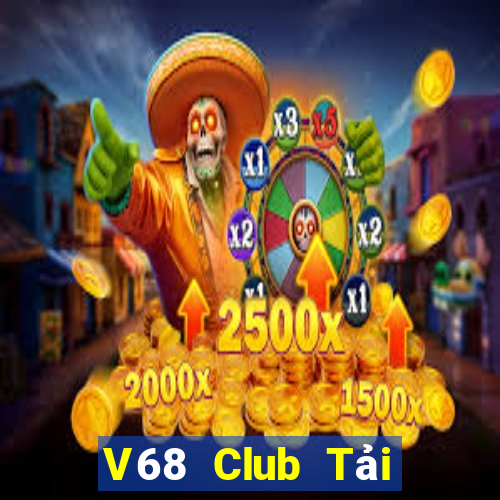 V68 Club Tải Game Bài Đổi Thưởng