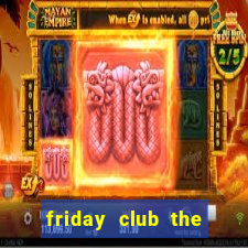 friday club the series 12