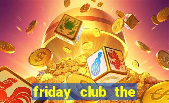 friday club the series 12