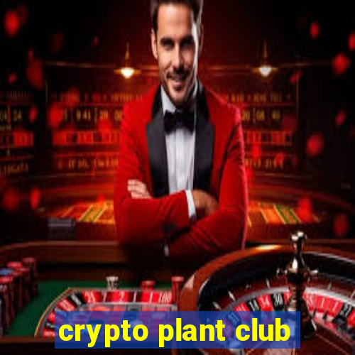 crypto plant club