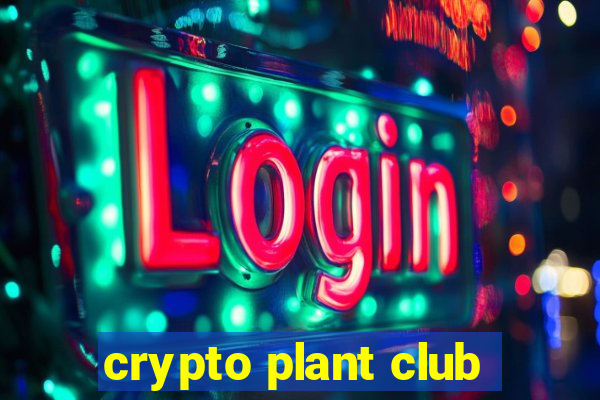 crypto plant club