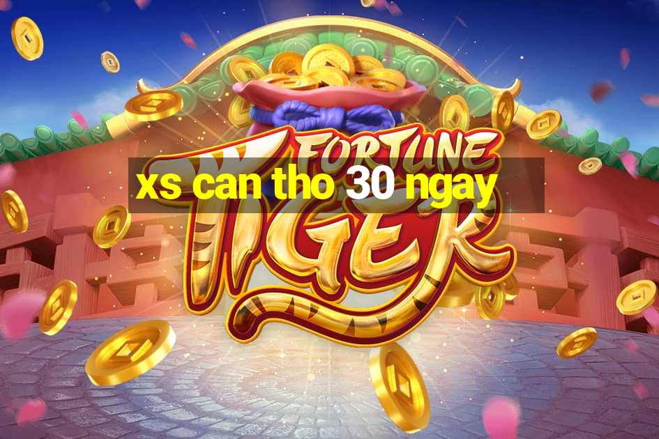 xs can tho 30 ngay