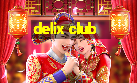 delix club