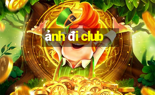 ảnh đi club