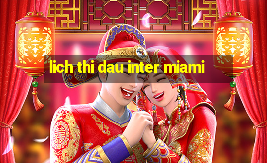 lich thi dau inter miami