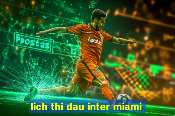 lich thi dau inter miami