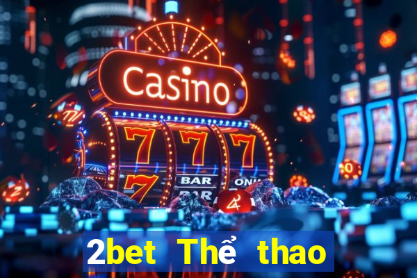 2bet Thể thao Đăng ký Đăng nhập