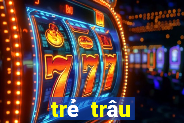 trẻ trâu thường chơi game gì