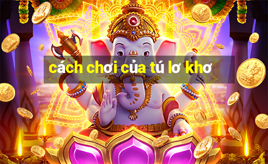 cách chơi của tú lơ khơ