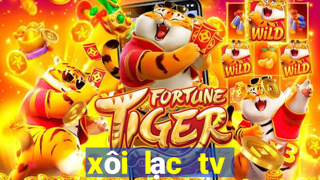 xôi lạc tv trực tuyến