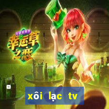 xôi lạc tv trực tuyến