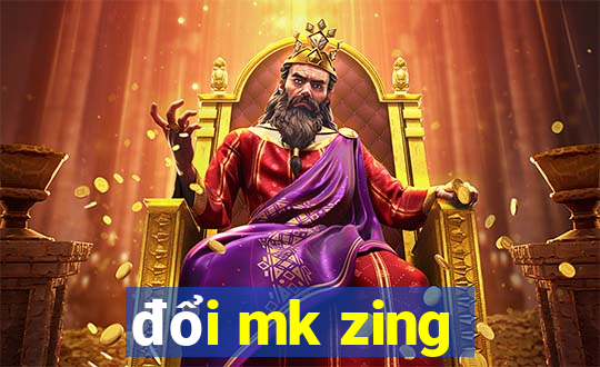 đổi mk zing