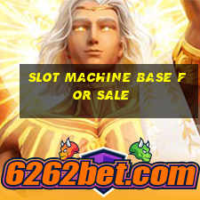 slot machine base for sale