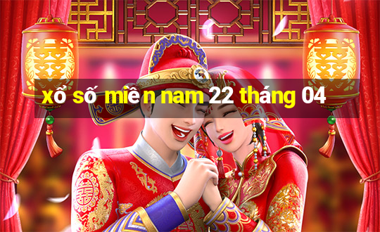 xổ số miền nam 22 tháng 04