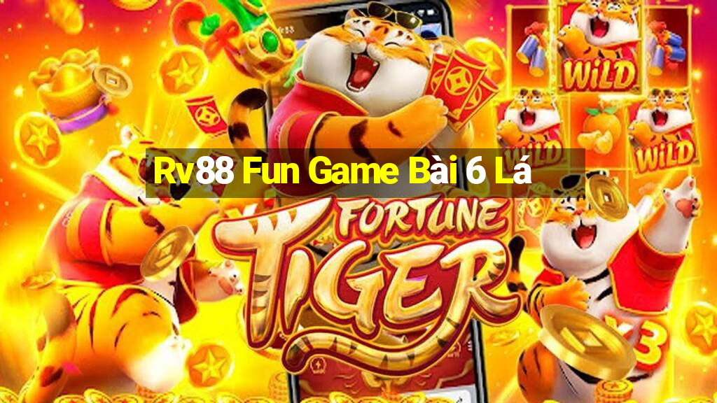 Rv88 Fun Game Bài 6 Lá