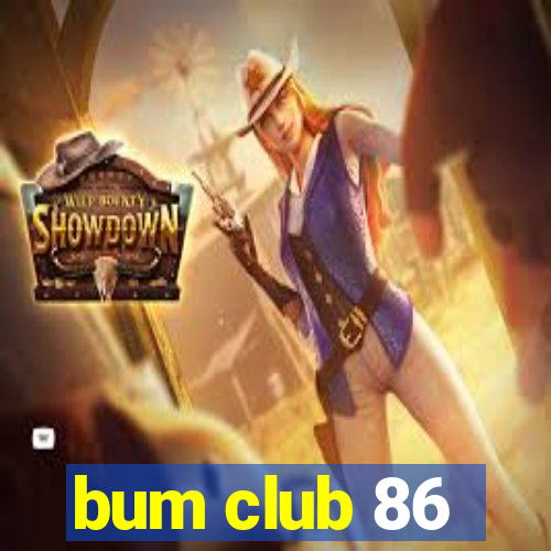 bum club 86