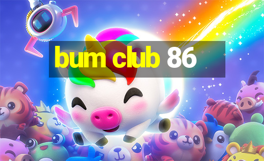 bum club 86