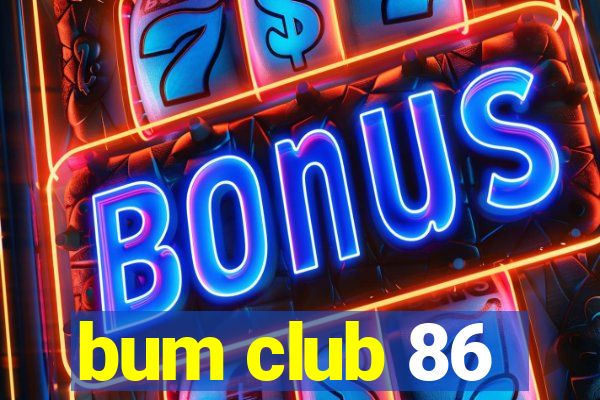 bum club 86