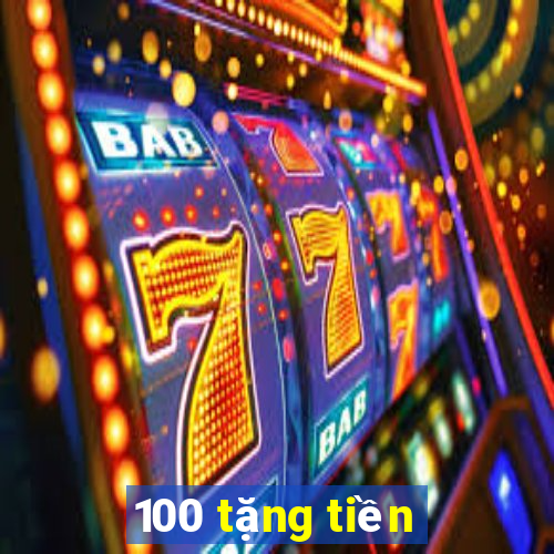 100 tặng tiền