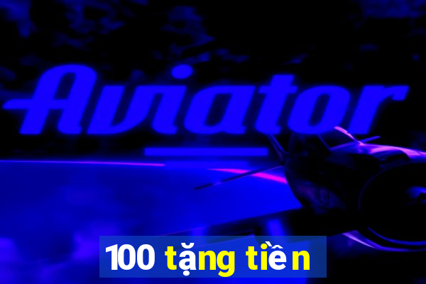 100 tặng tiền