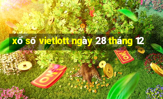 xổ số vietlott ngày 28 tháng 12