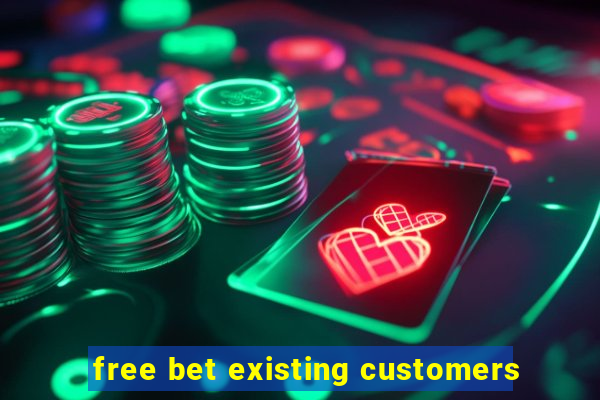 free bet existing customers