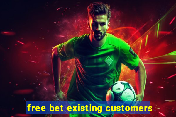 free bet existing customers