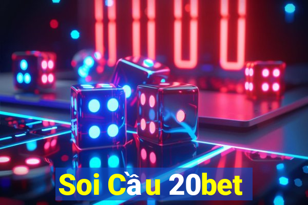 Soi Cầu 20bet