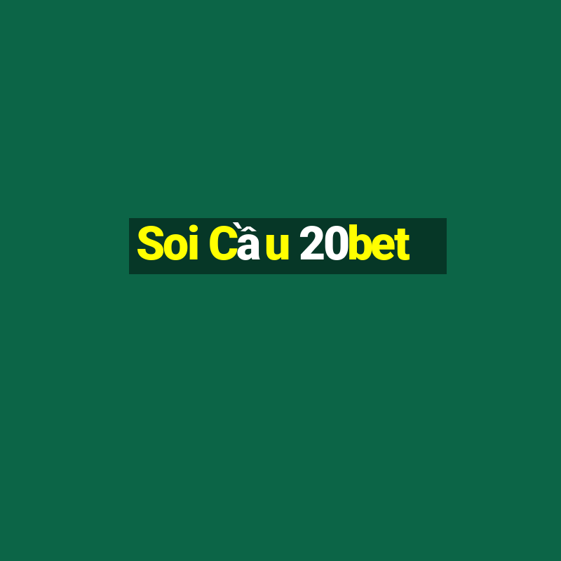 Soi Cầu 20bet