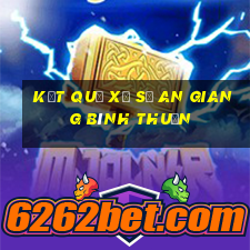 kết quả xổ số an giang bình thuận