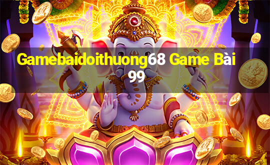 Gamebaidoithuong68 Game Bài 99