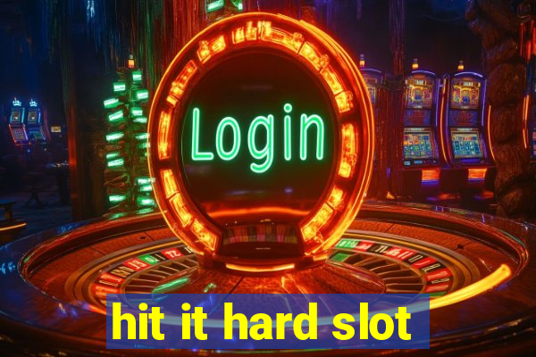 hit it hard slot