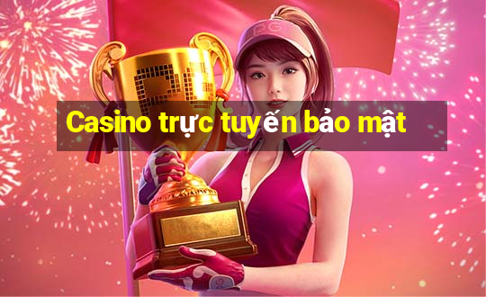 Casino trực tuyến bảo mật