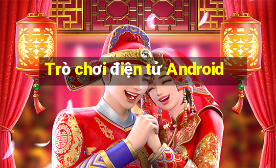 Trò chơi điện tử Android