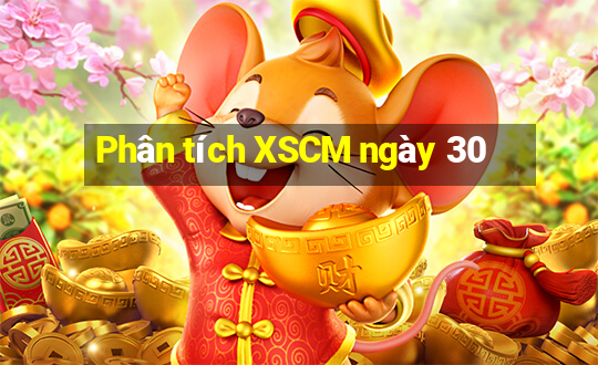 Phân tích XSCM ngày 30