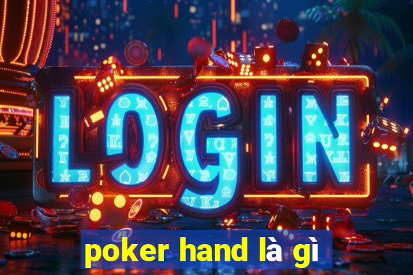 poker hand là gì