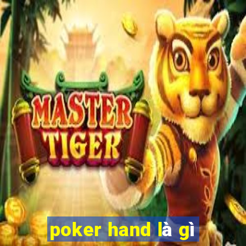 poker hand là gì