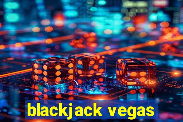 blackjack vegas