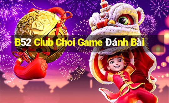 B52 Club Choi Game Đánh Bài