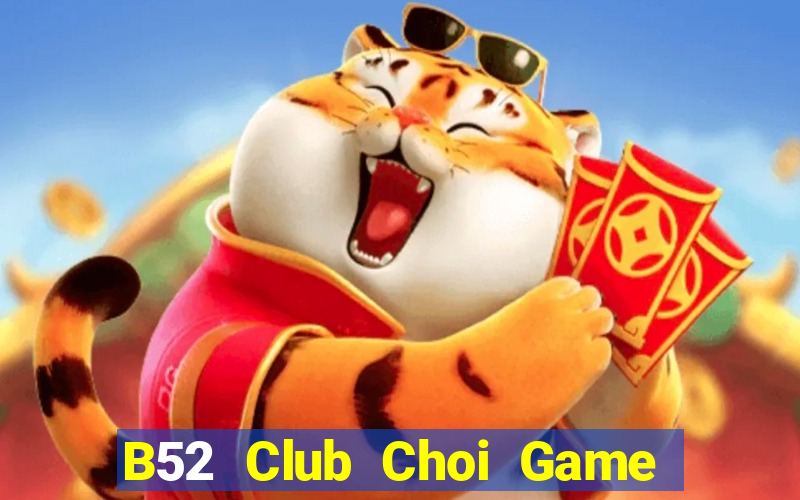 B52 Club Choi Game Đánh Bài