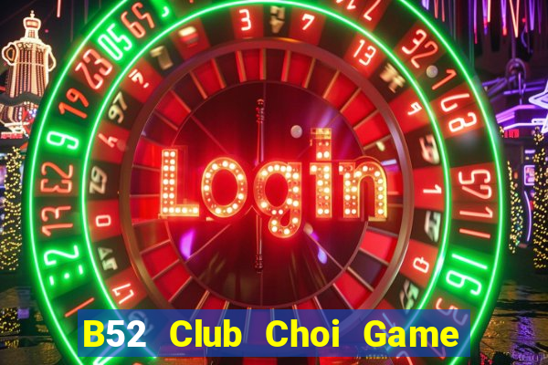 B52 Club Choi Game Đánh Bài