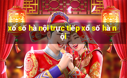 xổ số hà nội trực tiếp xổ số hà nội