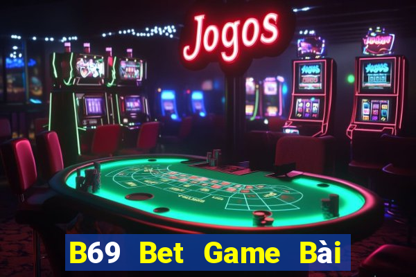 B69 Bet Game Bài Bốc Club