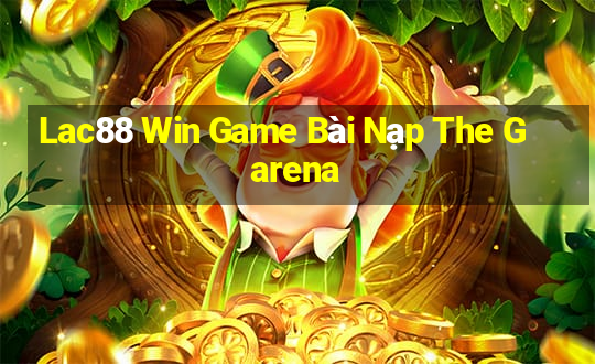 Lac88 Win Game Bài Nạp The Garena