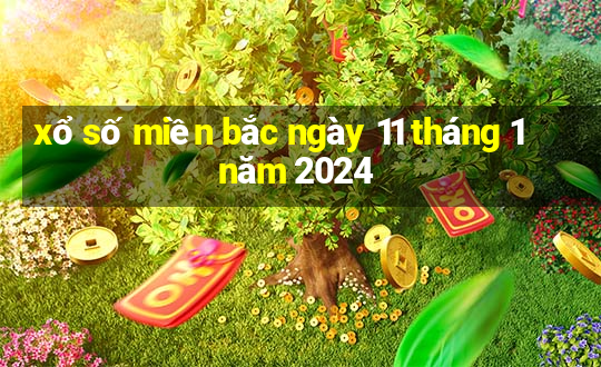 xổ số miền bắc ngày 11 tháng 1 năm 2024