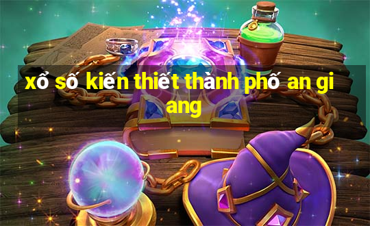 xổ số kiến thiết thành phố an giang