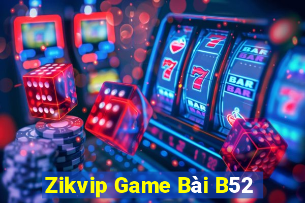 Zikvip Game Bài B52